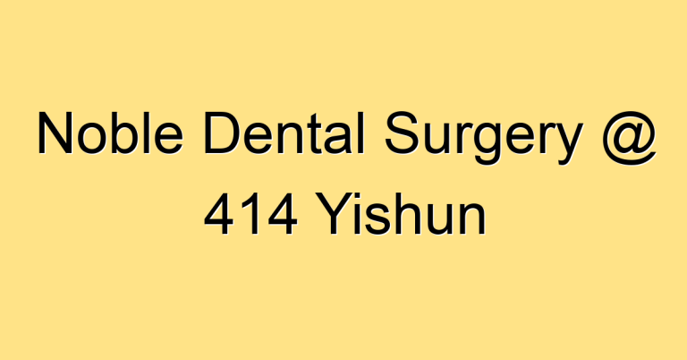 Noble Dental Surgery @ 414 Yishun