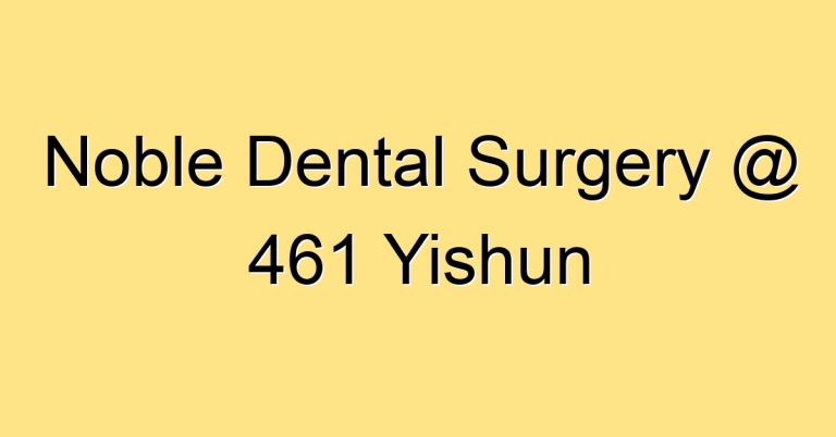 Noble Dental Surgery @ 461 Yishun