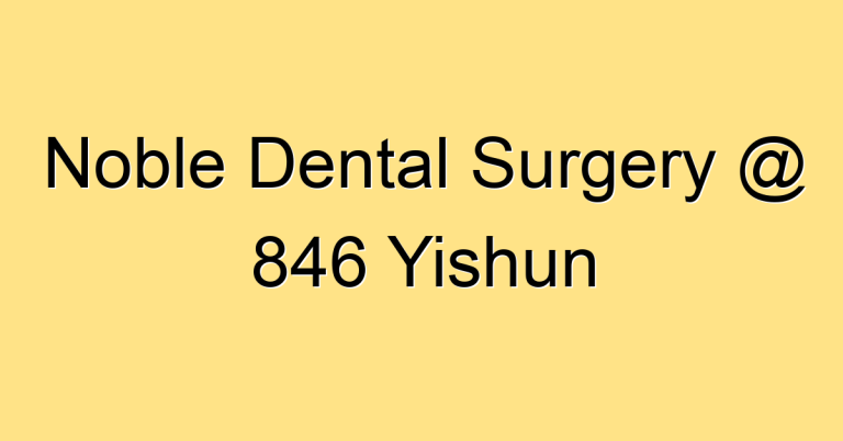 Noble Dental Surgery @ 846 Yishun
