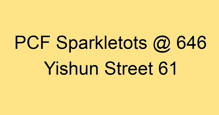 PCF Sparkletots @ 646 Yishun Street 61