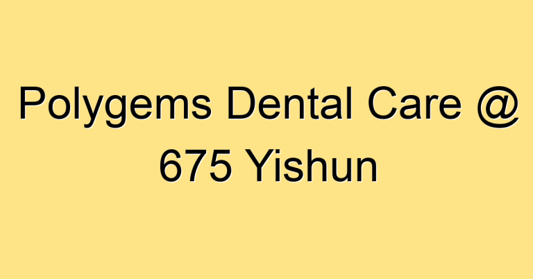 Polygems Dental Care @ 675 Yishun