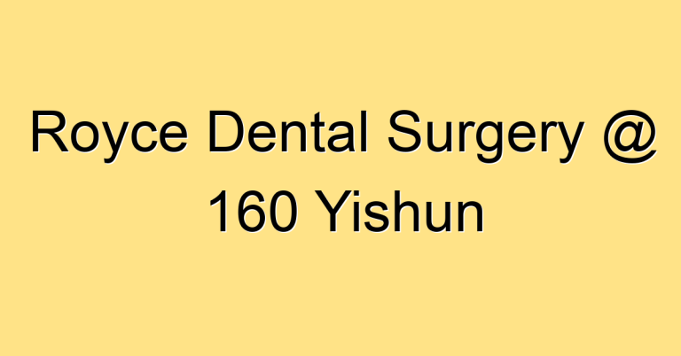 Royce Dental Surgery @ 160 Yishun