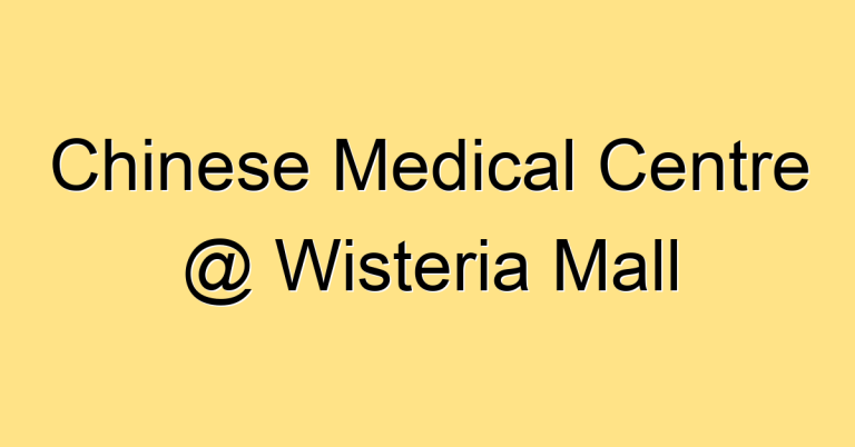 Chinese Medical Centre @ Wisteria Mall