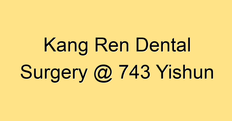 Kang Ren Dental Surgery @ 743 Yishun