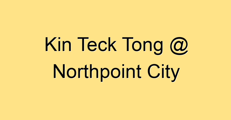 Kin Teck Tong @ Northpoint City