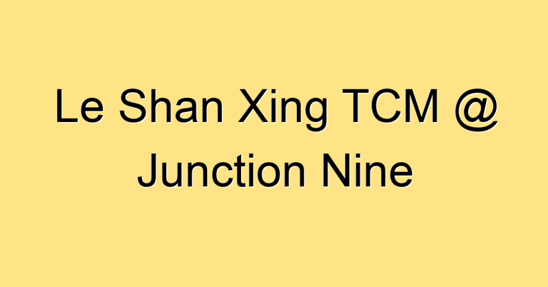 Le Shan Xing TCM @ Junction Nine