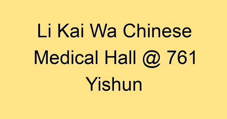 Li Kai Wa Chinese Medical Hall @ 761 Yishun