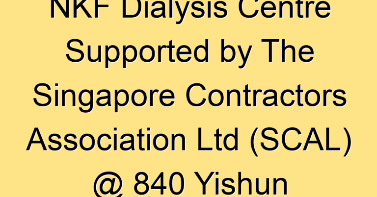 NKF Dialysis Centre Supported by The Singapore Contractors Association Ltd (SCAL) @ 840 Yishun