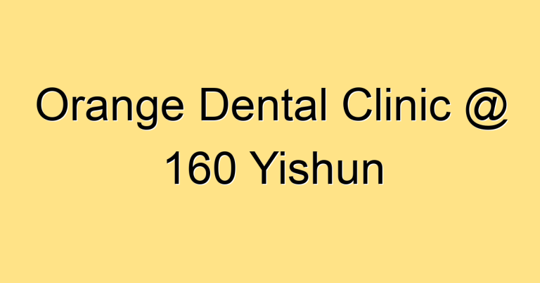 Orange Dental Clinic @ 160 Yishun
