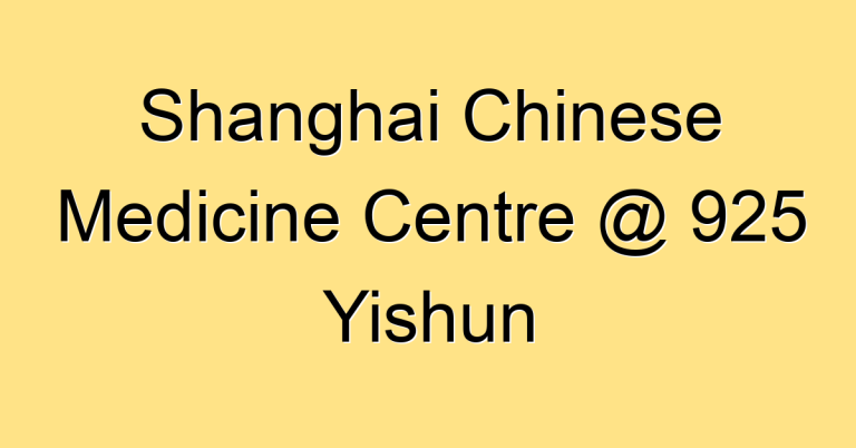 Shanghai Chinese Medicine Centre @ 925 Yishun