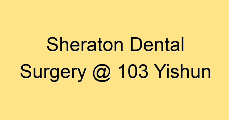 Sheraton Dental Surgery @ 103 Yishun