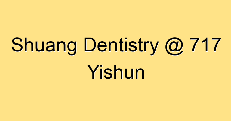Shuang Dentistry @ 717 Yishun
