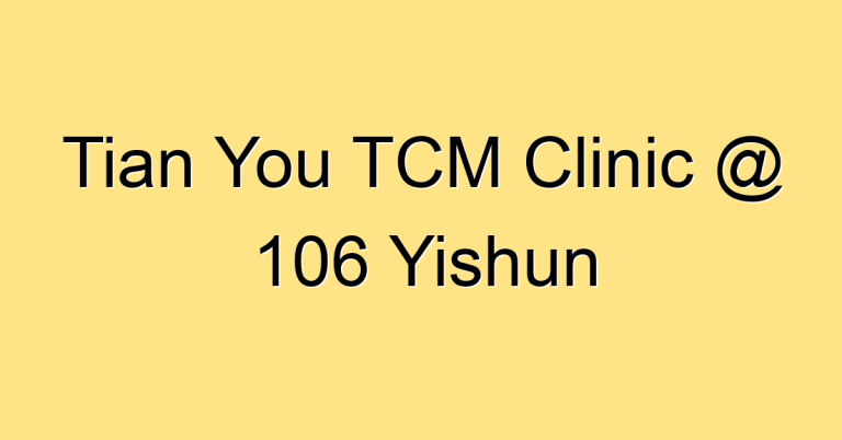 Tian You TCM Clinic @ 106 Yishun