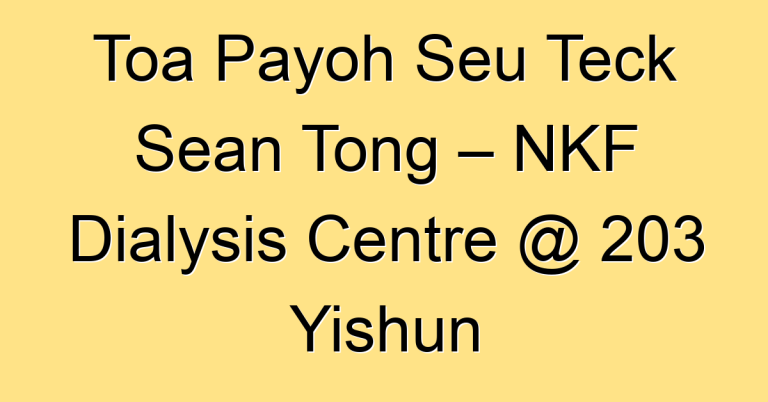 NKF Dialysis Centre Supported By Toa Payoh Seu Teck Sean Tong @ 203 Yishun