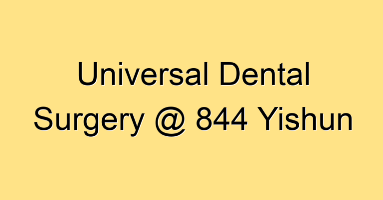Universal Dental Surgery @ 844 Yishun