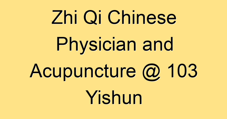 Zhi Qi Chinese Physician and Acupuncture @ 103 Yishun