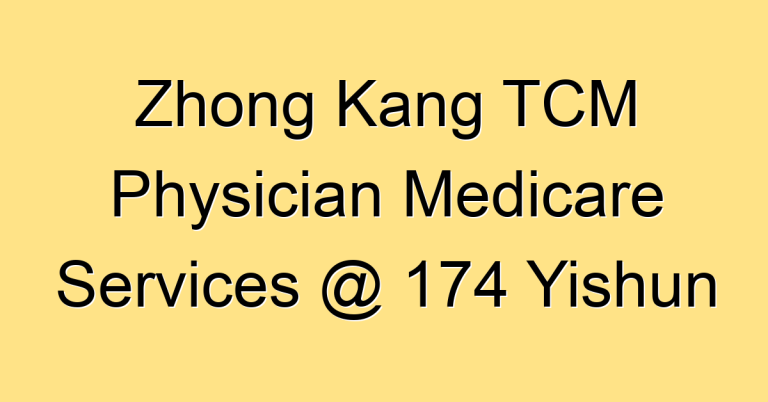 Zhong Kang TCM Physician Medicare Services @ 174 Yishun