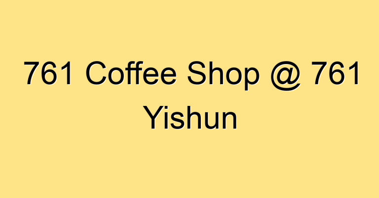 761 Coffee Shop @ 761 Yishun