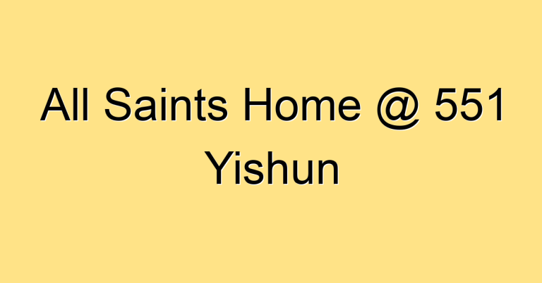 All Saints Home @ 551 Yishun