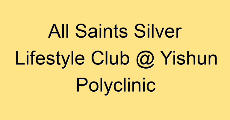 All Saints Silver Lifestyle Club @ Yishun Polyclinic