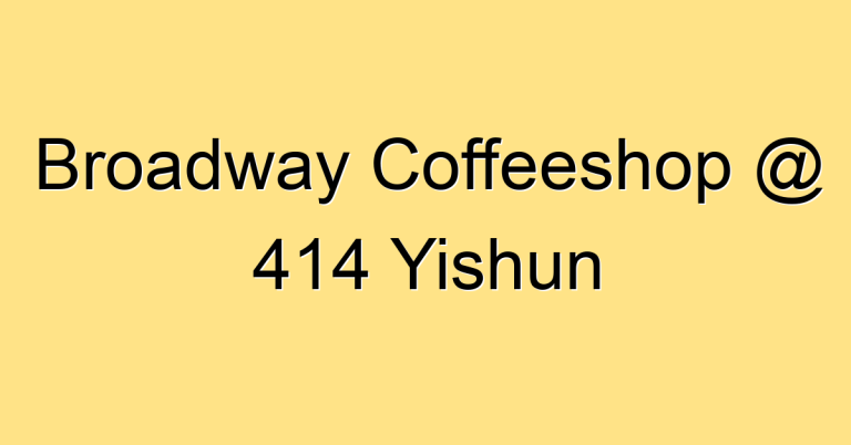Broadway Coffeeshop @ 414 Yishun