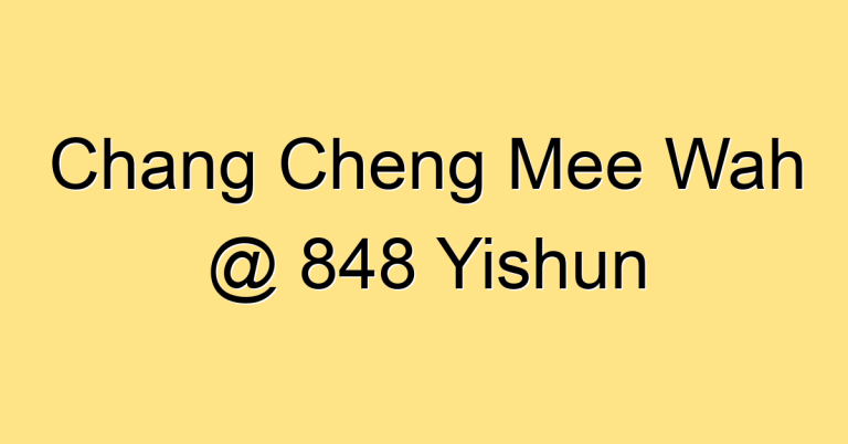 Chang Cheng Mee Wah @ 848 Yishun