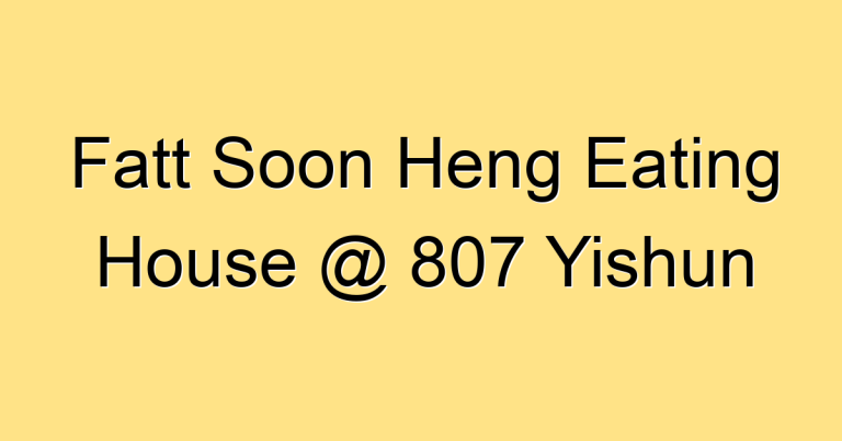 Fatt Soon Heng Eating House @ 807 Yishun