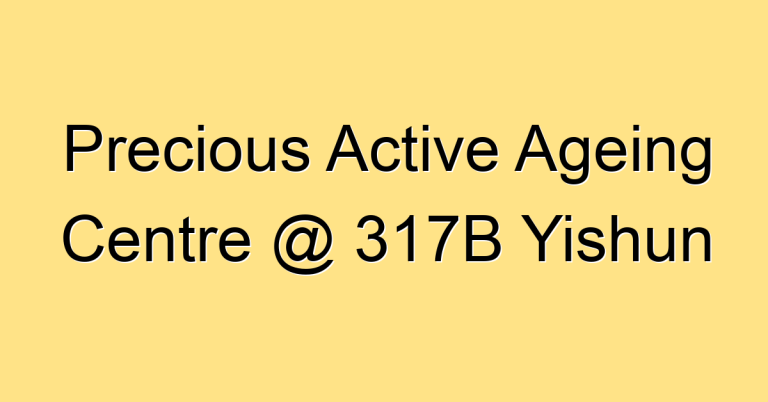 Precious Active Ageing Centre @ 317B Yishun
