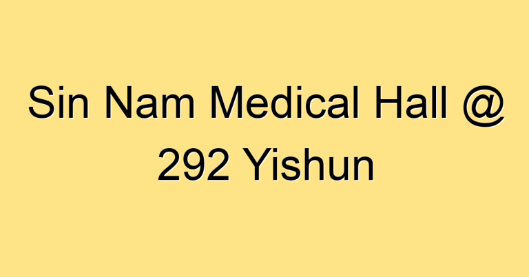 Sin Nam Medical Hall @ 292 Yishun