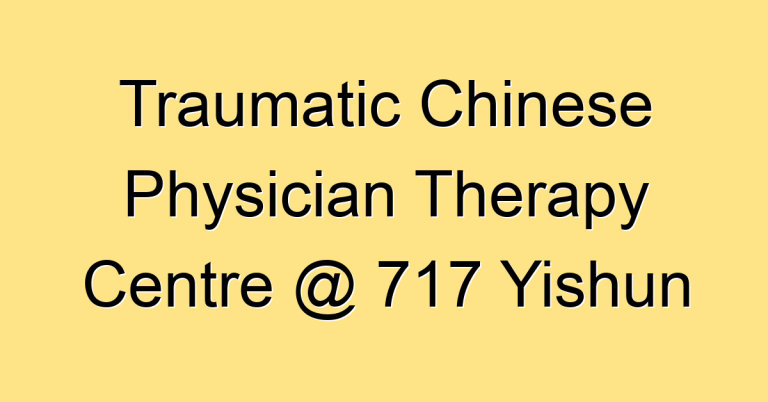 Traumatic Chinese Physician Therapy Centre @ 717 Yishun