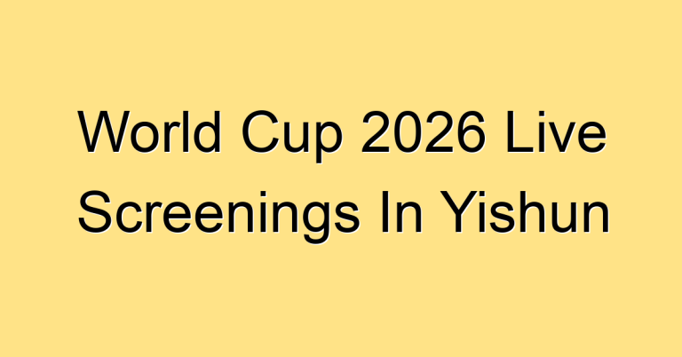 World Cup 2026 Live Screenings In Yishun